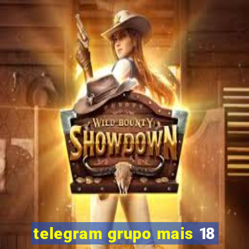 telegram grupo mais 18